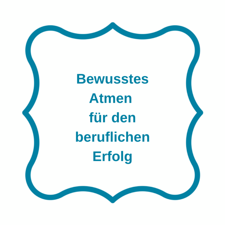 Bewusstes Atmen für beruflichen Erfolg